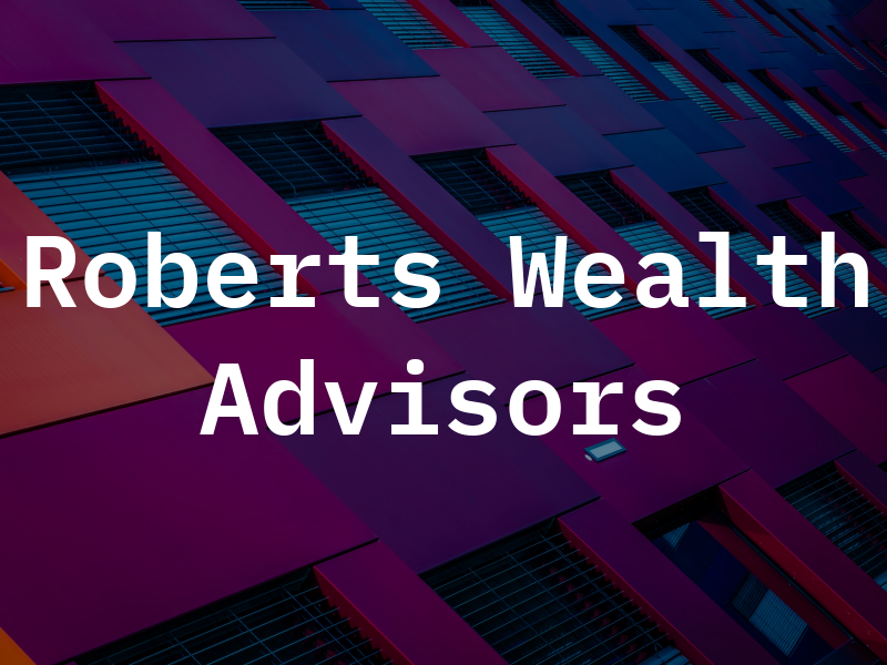 Roberts Wealth Advisors