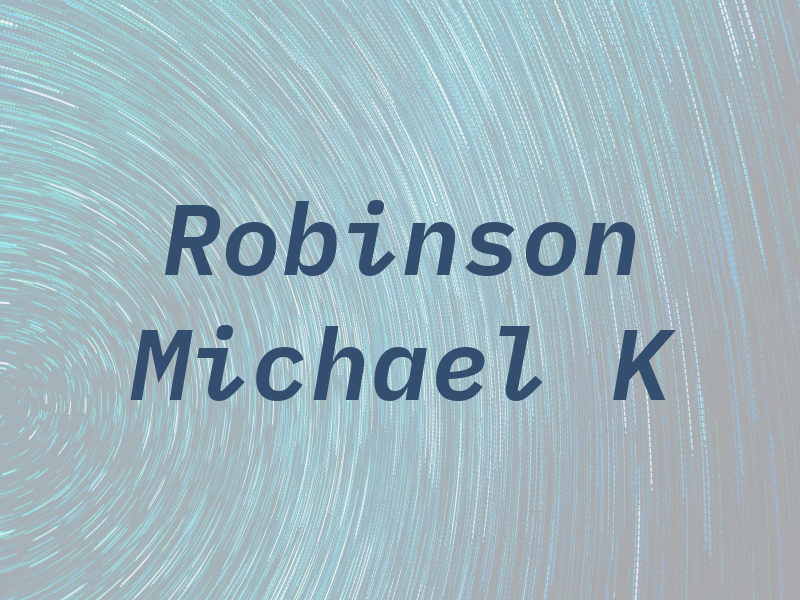 Robinson Michael K