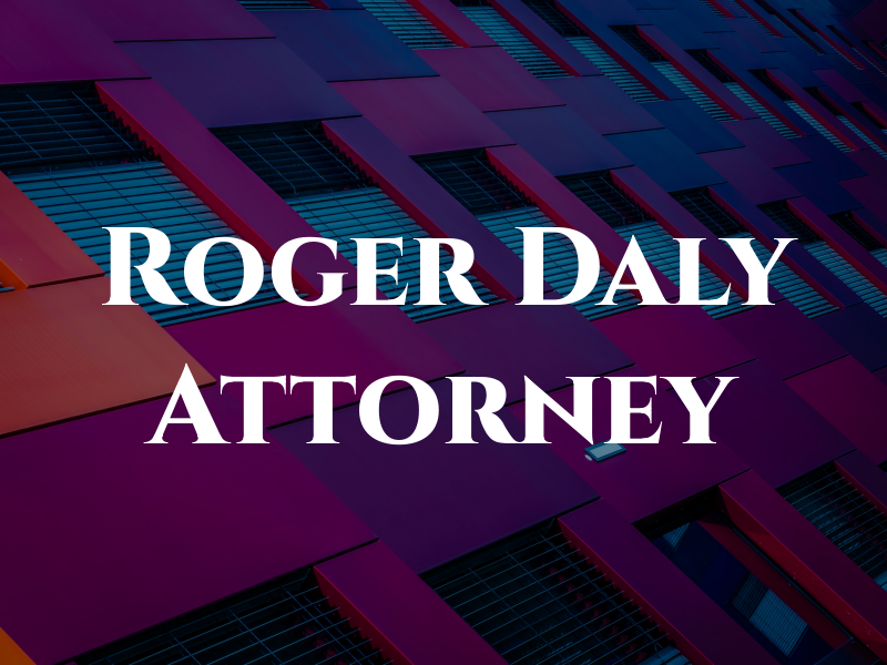 Roger A Daly Attorney At Law