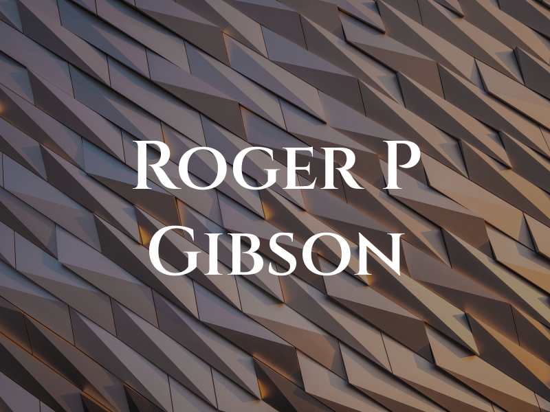 Roger P Gibson