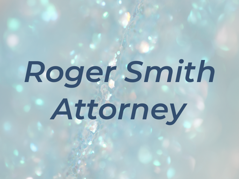 Roger T Smith Attorney