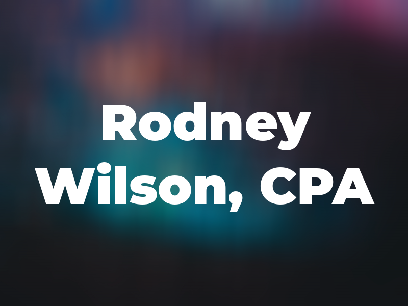 Rodney Wilson, CPA