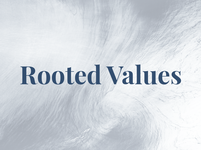 Rooted Values