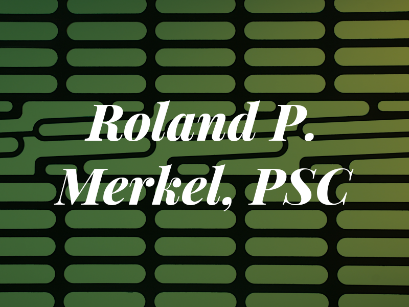 Roland P. Merkel, PSC