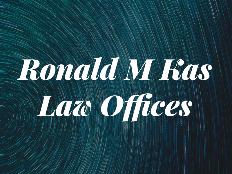 Ronald M Kas Law Offices