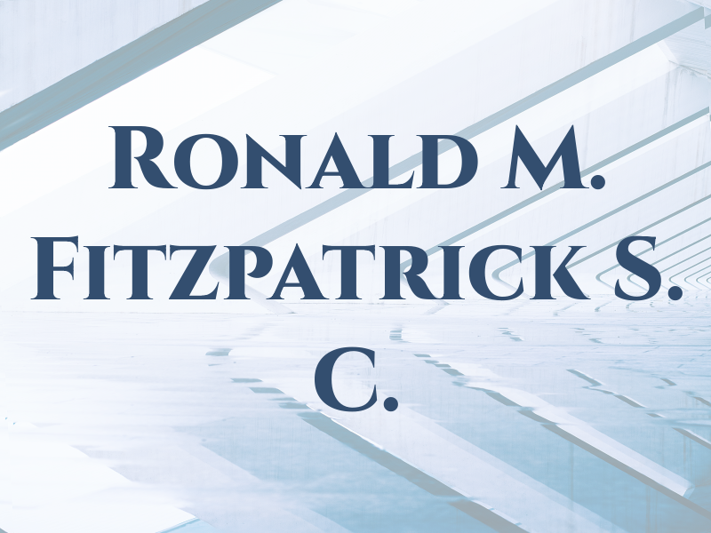 Ronald M. Fitzpatrick S. C.