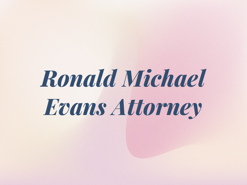 Ronald Michael Evans - Attorney at Law
