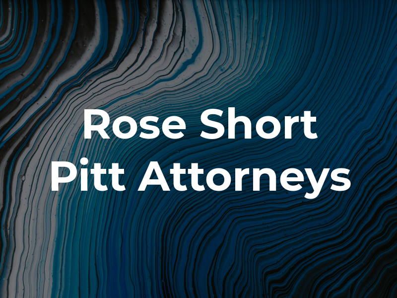 Rose Short & Pitt Attorneys