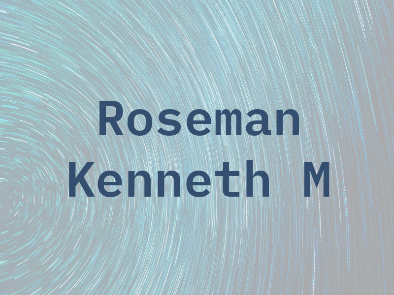 Roseman Kenneth M