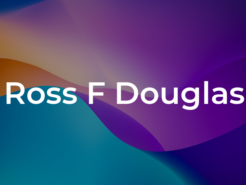 Ross F Douglas