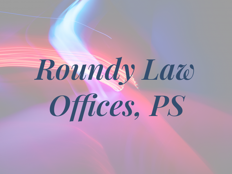 Roundy Law Offices, PS