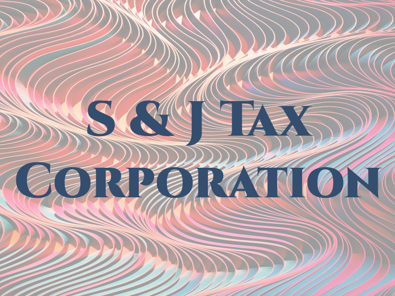 S & J Tax Corporation