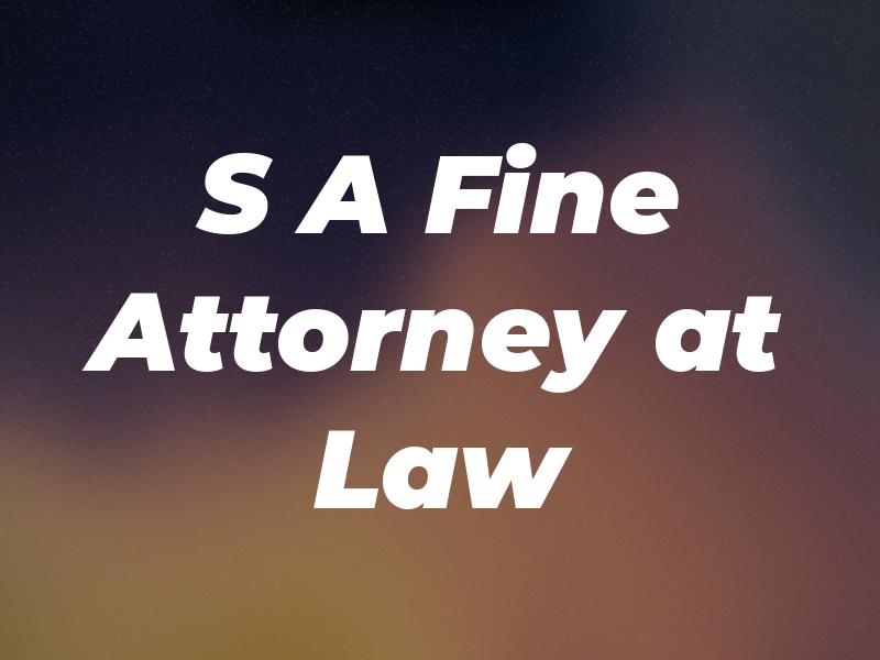 S A Fine Attorney at Law