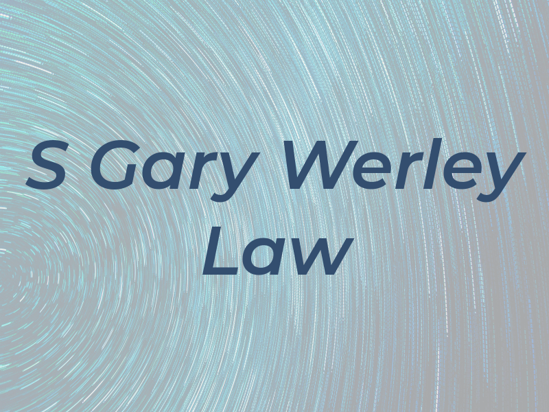 S Gary Werley Law