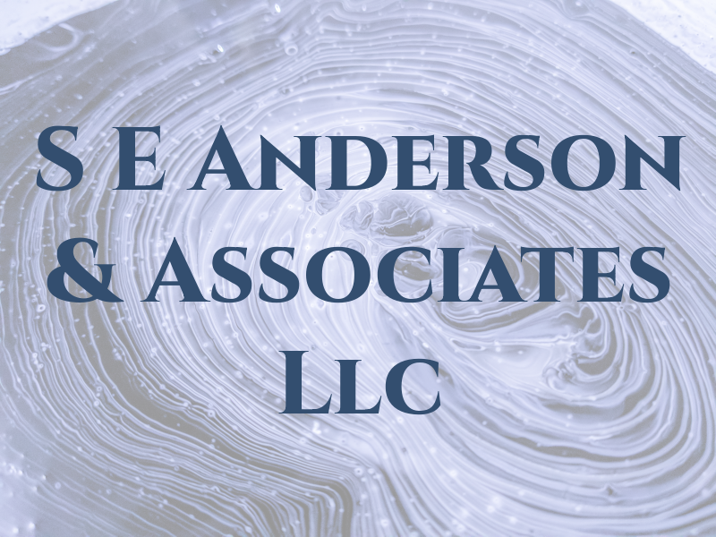 S E Anderson & Associates Llc