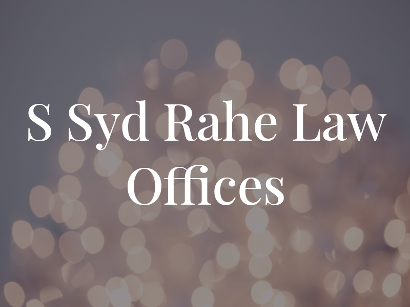 S Syd Rahe Law Offices
