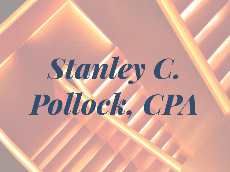 Stanley C. Pollock, CPA