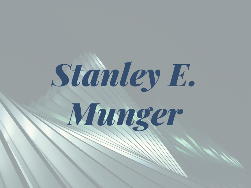 Stanley E. Munger