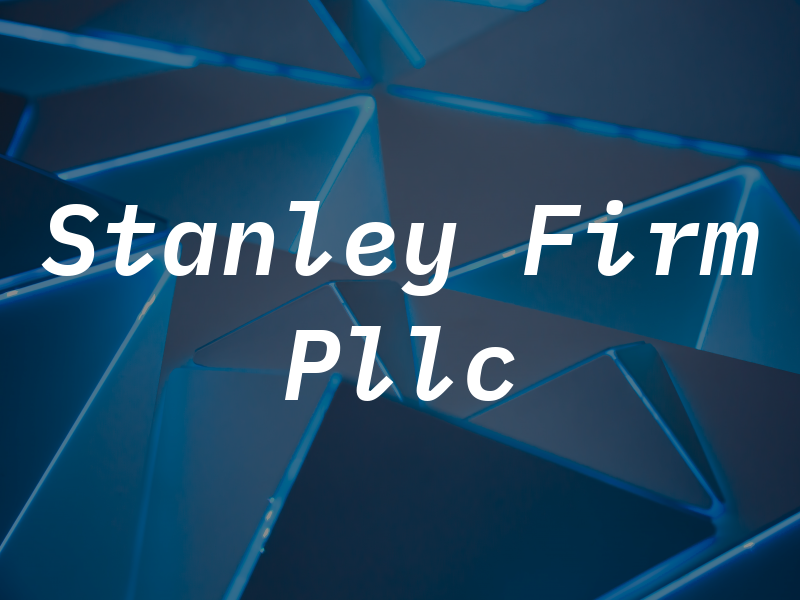 Stanley Law Firm Pllc