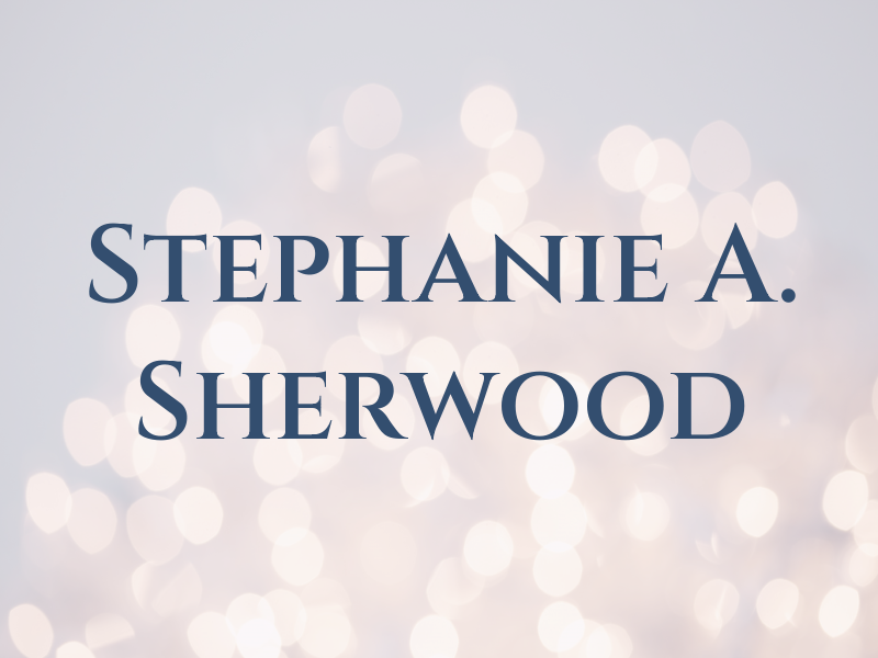 Stephanie A. Sherwood