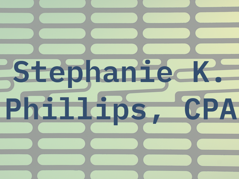 Stephanie K. Phillips, CPA