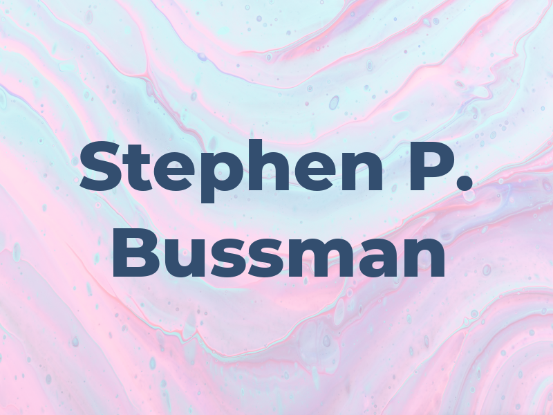Stephen P. Bussman