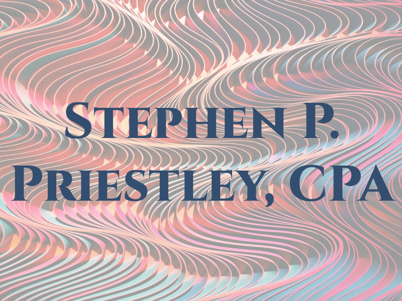 Stephen P. Priestley, CPA