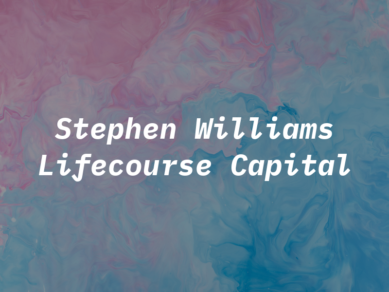 Stephen Williams - Lifecourse Capital