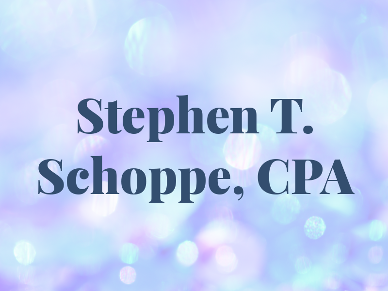Stephen T. Schoppe, CPA