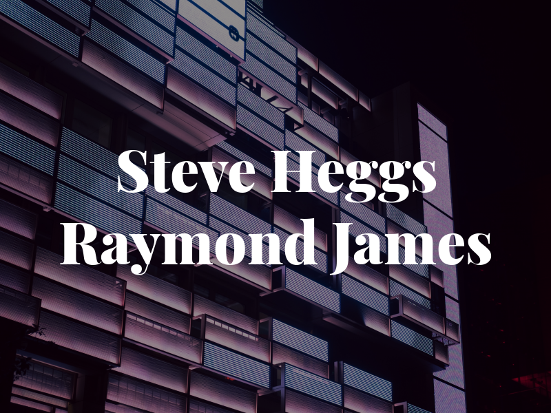 Steve Heggs - Raymond James