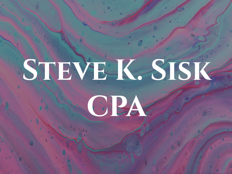 Steve K. Sisk CPA
