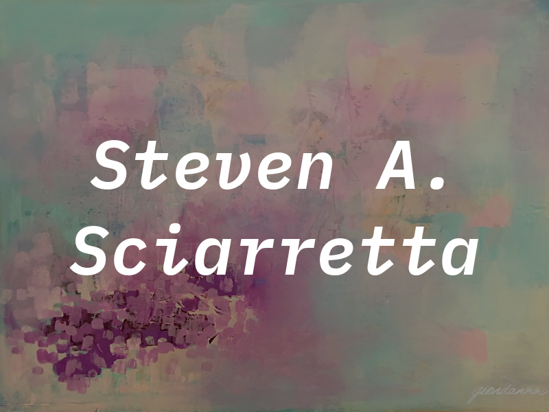 Steven A. Sciarretta