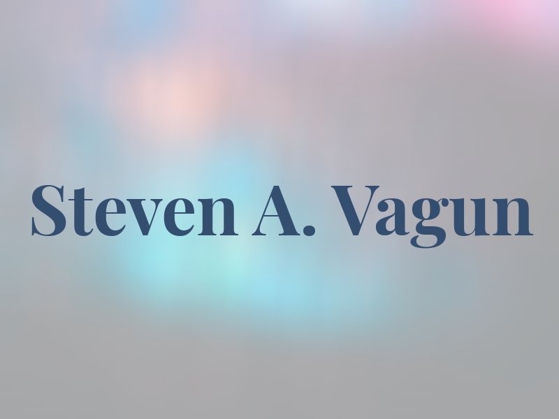 Steven A. Vagun