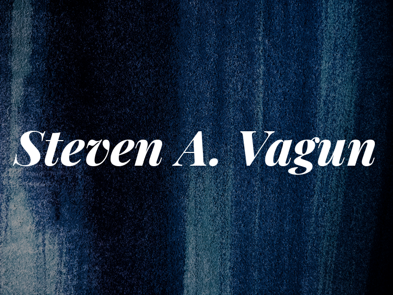 Steven A. Vagun