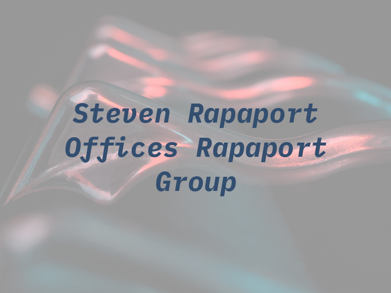 Steven I Rapaport Law Offices Rapaport Law Group