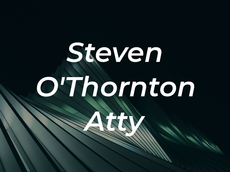 Steven O'Thornton Atty at Law