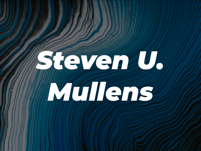 Steven U. Mullens