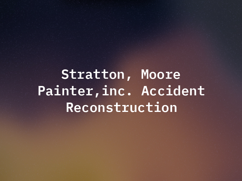 Stratton, Moore & Painter,inc. Accident Reconstruction