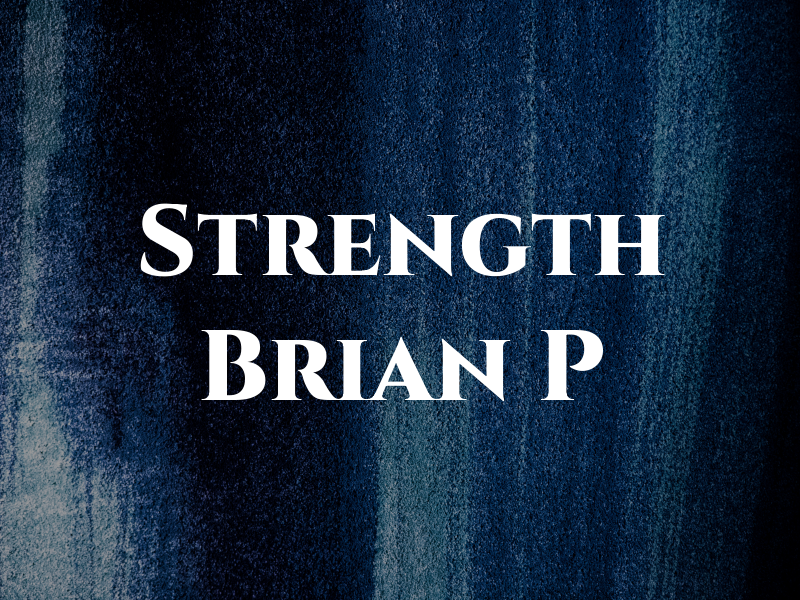 Strength Brian P
