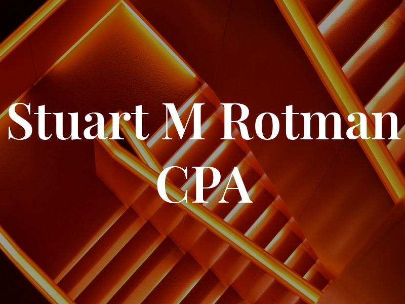 Stuart M Rotman CPA