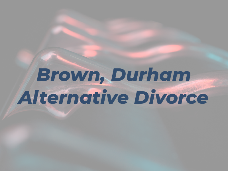 Sue Brown, Durham Alternative Divorce