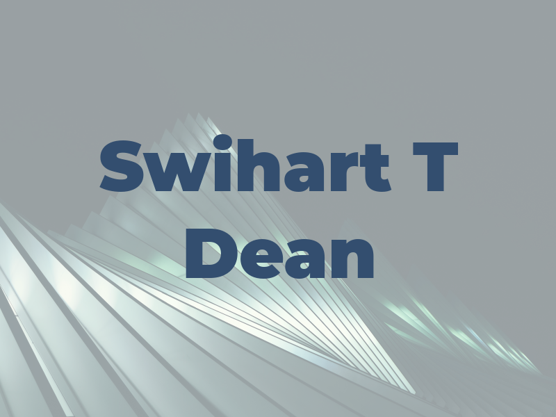 Swihart T Dean