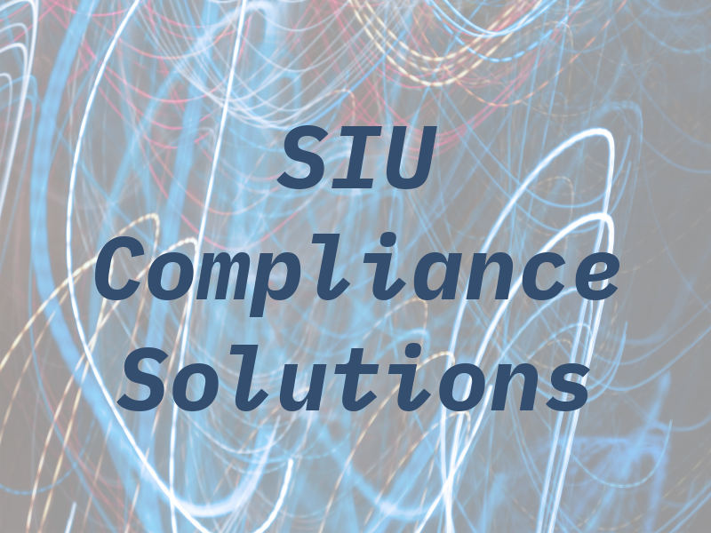 SIU Compliance Solutions