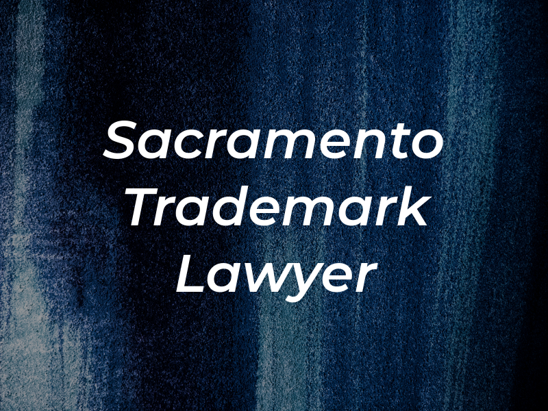 Sacramento Trademark Lawyer