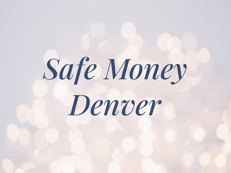 Safe Money Denver