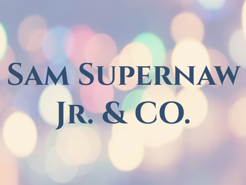 Sam Supernaw Jr. & CO.