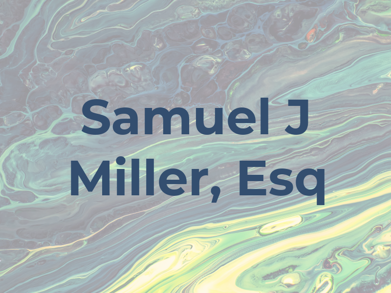 Samuel J Miller, Esq