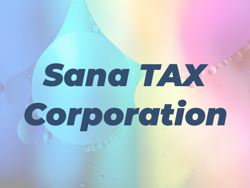Sana TAX Corporation