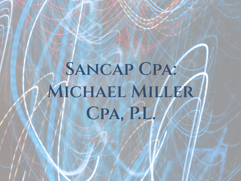 Sancap Cpa: Michael P Miller Cpa, P.L.