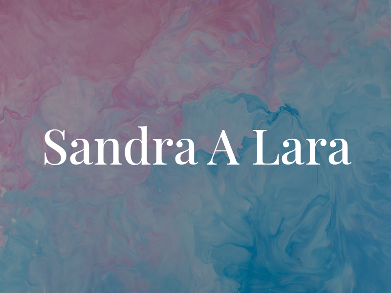 Sandra A Lara